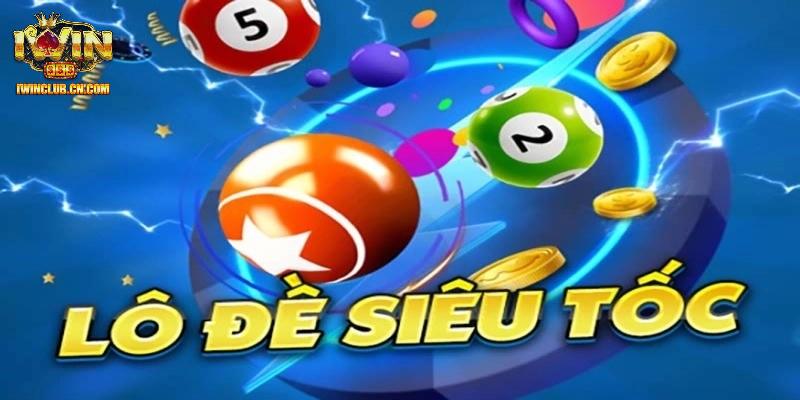 Tổng quan về lô đề siêu tốc tại IWIN Tổng quan về lô đề siêu tốc tại IWIN